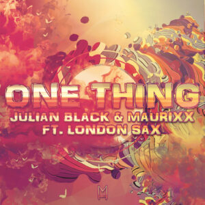 Julian Black & Maurixx ft. London Sax - One Thing