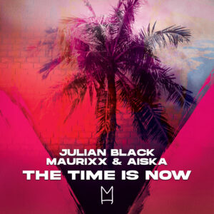 Julian-Black,-Maurixx-&-AISKA---The-Time-is-Now---Artwork